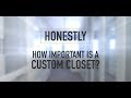 Honestly  how important is a custom closet