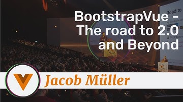 Jacob Müller - BootstrapVue - The road to 2.0 and Beyond - Vue.js Amsterdam 2020