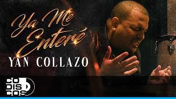 Ya Me Enteré, Yan Collazo - Vídeo Oficial