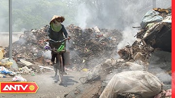 Người đi đường "TẮT THỞ" vì đi qua bãi rác dài hơn km | An toàn sống | ANTV