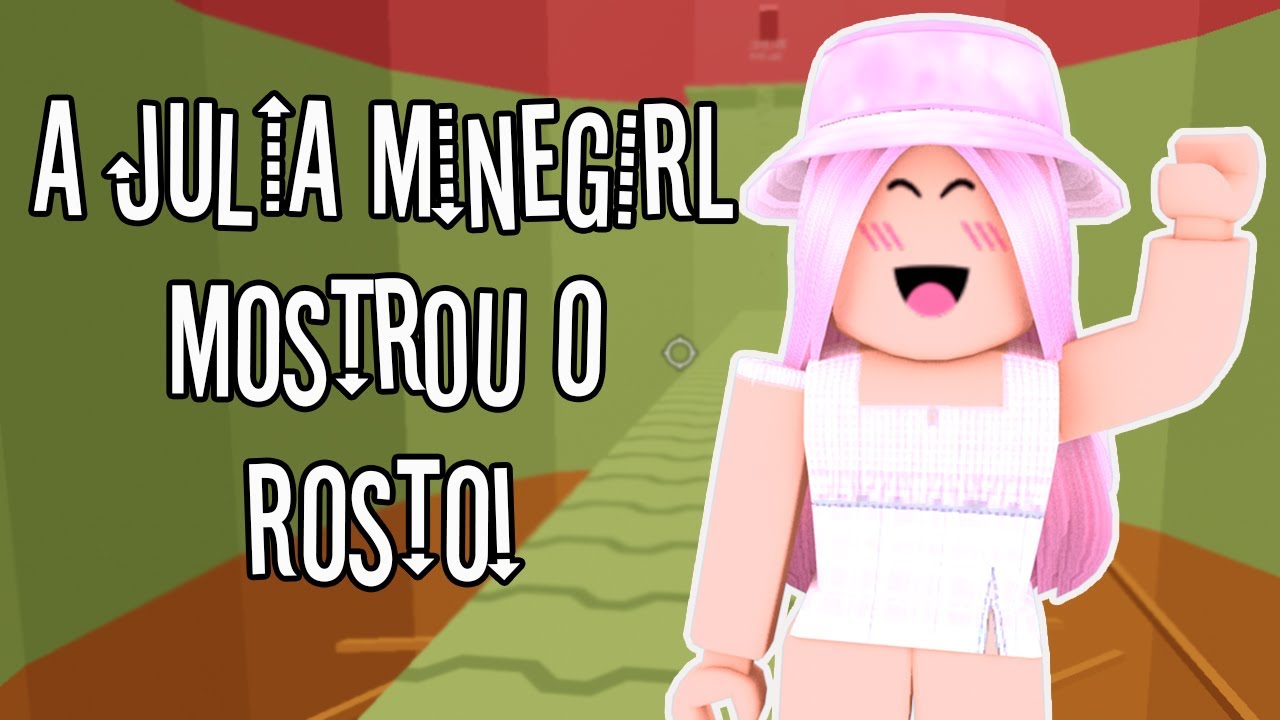 Mostrei o rosto da Julia Minegirl . 