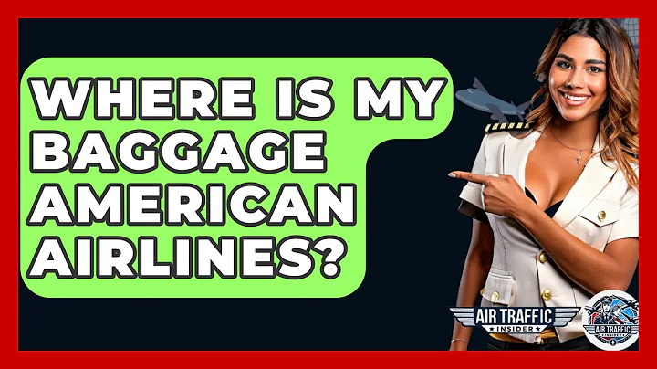 Where Is My Baggage American Airlines? - Air Traffic Insider