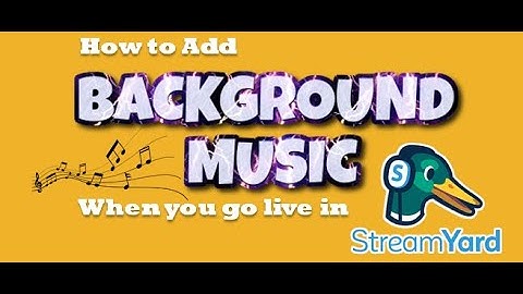 HOW TO ADD BACKGROUND MUSIC TO YOUR LIVESTREAM USING STREAMYARD