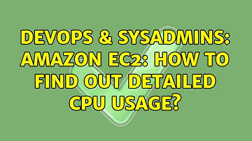 DevOps & SysAdmins: Amazon EC2: how to find out detailed CPU usage?