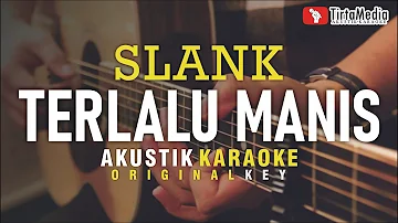 terlalu manis - slank (akustik karaoke)