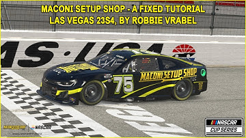 iRacing Fixed NASCAR Series Tutorial: Maconi Setup Shop A Fixed Cup Series at Las Vegas 23S4.