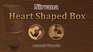 Heart Shaped Box - Nirvana (Acoustic Karaoke)