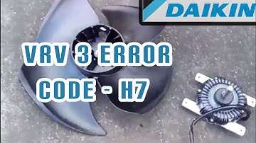 Daikin vrv 3 error code - H7