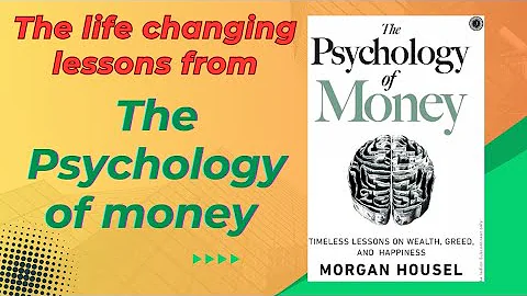 Life-changing lessons from THE PSYCHOLOGY OF MONEY (BY MORGAN HOUSEL) #MorganHousel
