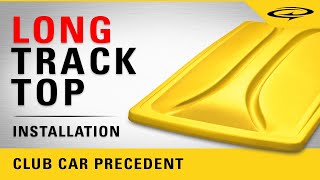 Club Car Precedent | DoubleTake Long Track Top | Assemble and Install Track Top
