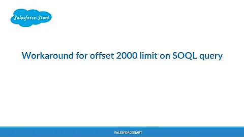 Workaround for offset 2000 limit on SOQL query