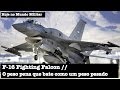 F-16 Fighting Falcon, o peso pena que bate como um peso pesado