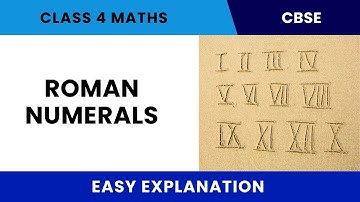What are Roman Numerals? | Class 4 Maths | CBSE