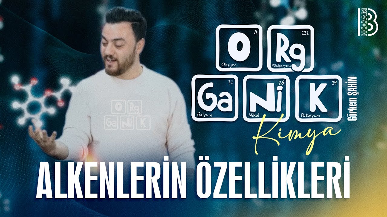 16) Organik Kimya - Alkenlerin Özellikleri - Görkem Şahin - 2026