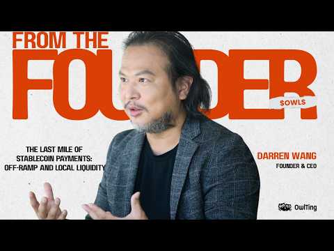 The Last Mile of Stablecoin Payments: Off-Ramp and Local Liquidity | From the Founder Ep. 8 #owlpay