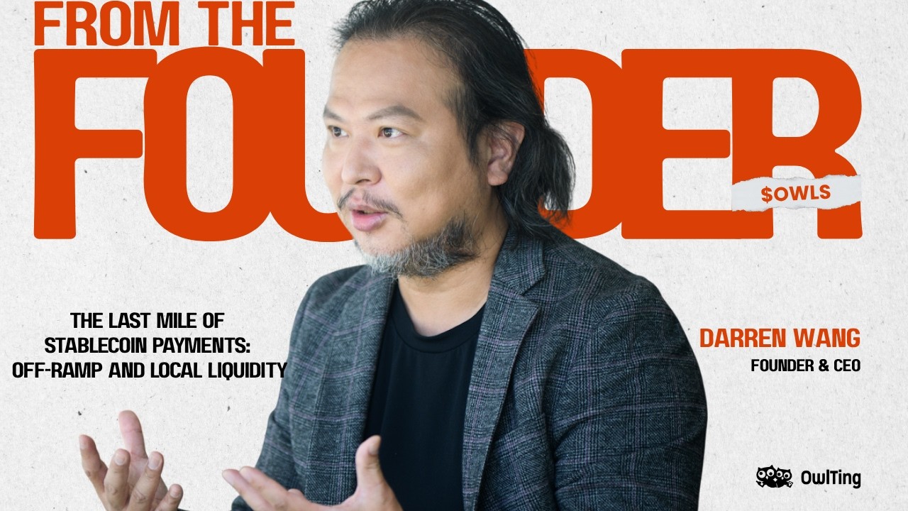 The Last Mile of Stablecoin Payments: Off-Ramp and Local Liquidity | From the Founder Ep. 8 #owlpay 縮圖