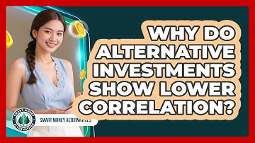 Why Do Alternative Investments Show Lower Correlation?
