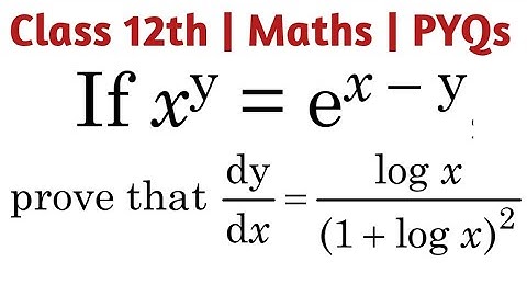 If x^ y=e^(x - y) prove that dy/dx=(log x)/(1 + log x)² #differentiation #cbseclass12maths #cbse