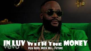 Rick Ross, Meek Mill, Future - In Luv With The Money
