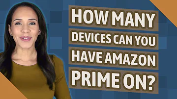 How many devices can I have on Amazon Prime Video?