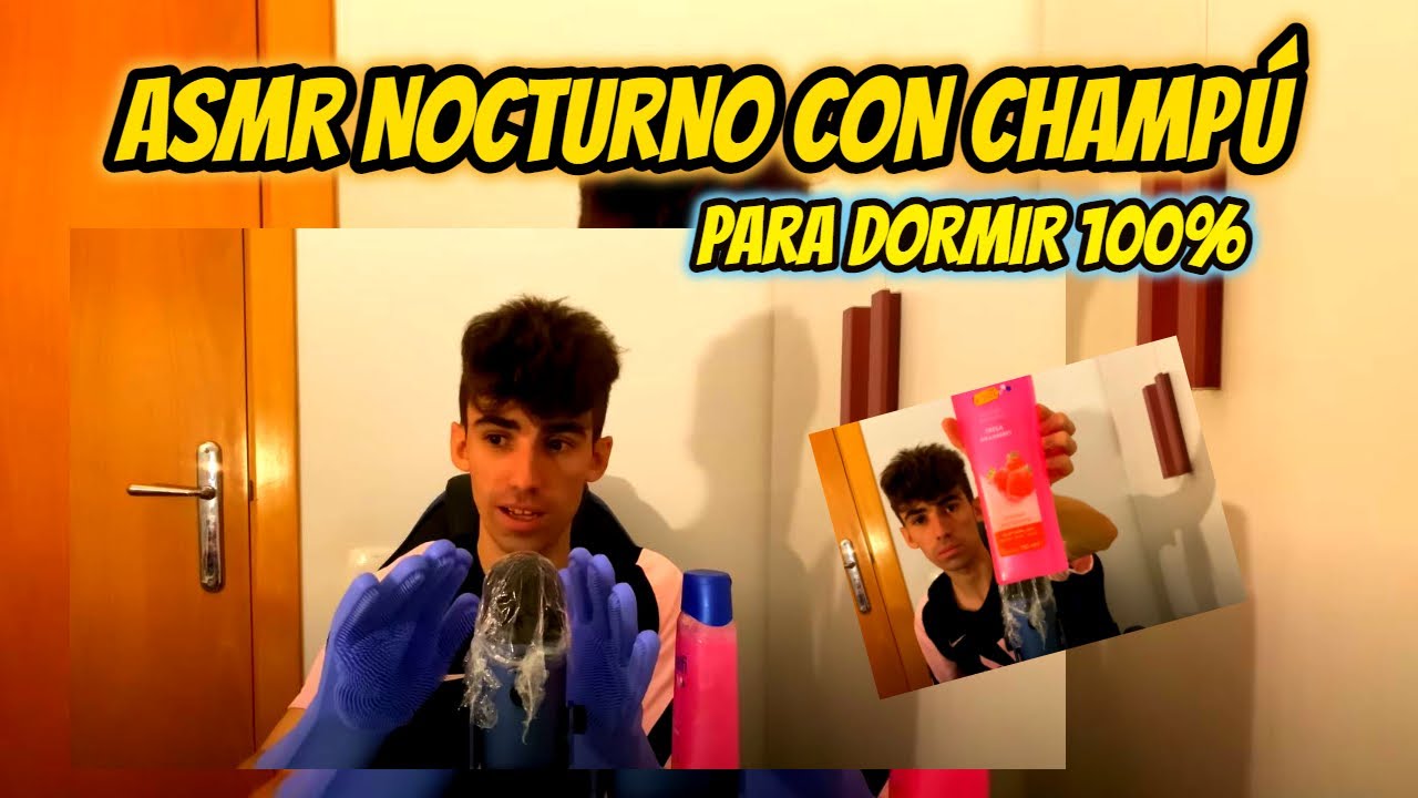 ASMR NOCTURNO CON CHAMPÚ ( PARA DORMIR 100% )