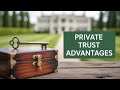 WHY YOU NEED A PRIVATE TRUST