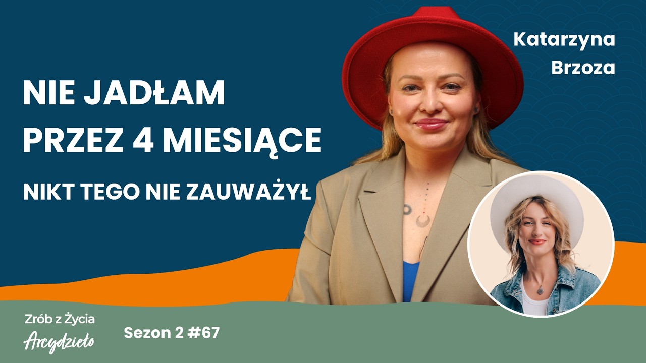 Katarzyna Brzoza: Codziennie walczyłam z jedzeniem. I ze sobą | Zrób z życia Arcydzieło #67