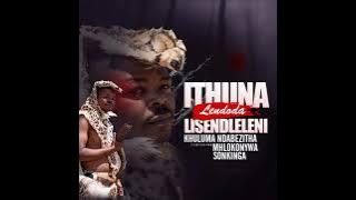 ITHUNALENDODA LISEDLELENI  FT MHLOKONYWA AND SONKINGANA 