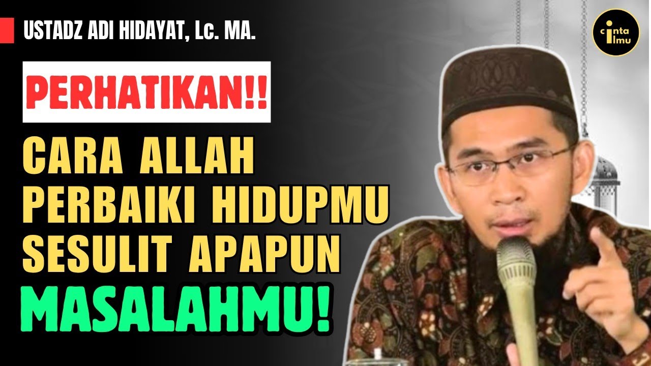 Cara Allah Memperbaiki Hidupmu Untuk Keluar Dari Setiap Kesulitan Yang Dihadapi - Ustadz Adi Hidayat
