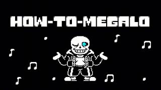 How-To-Megalo (No AU)