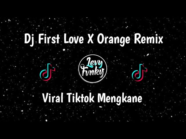 Dj First Love x Orange | Slow Remix | Viral Tiktok | By Levyfvnky class=