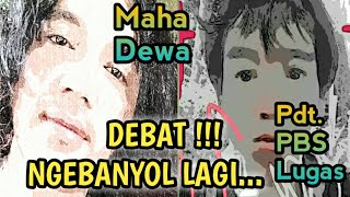 Debat Ngebanyol Lagi🤣😄/Maha Dewa vs Pdt. Lugas