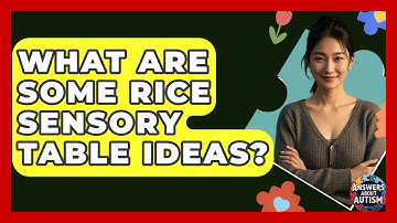 What Are Some Rice Sensory Table Ideas? - Answers About Autism