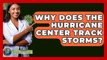 Why Does the Hurricane Center Track Storms? - Earth Science Answers
