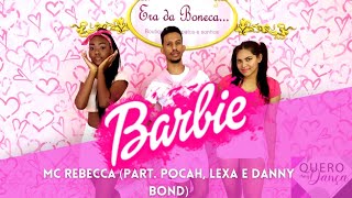 #BARBIE COREOGRAFIA -MC REBECCA (part. POCAH, Lexa e Danny Bond)- Dance vídeo @Barbie