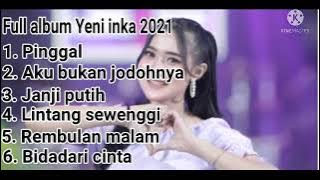 Yeni Inka terbaru 2021| Full Album-Pinggal Aku Bukan Jodohnya Janji Putih