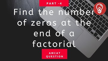 How to find the number of zeros at the end of a factorial- Part 4 | Number Systems