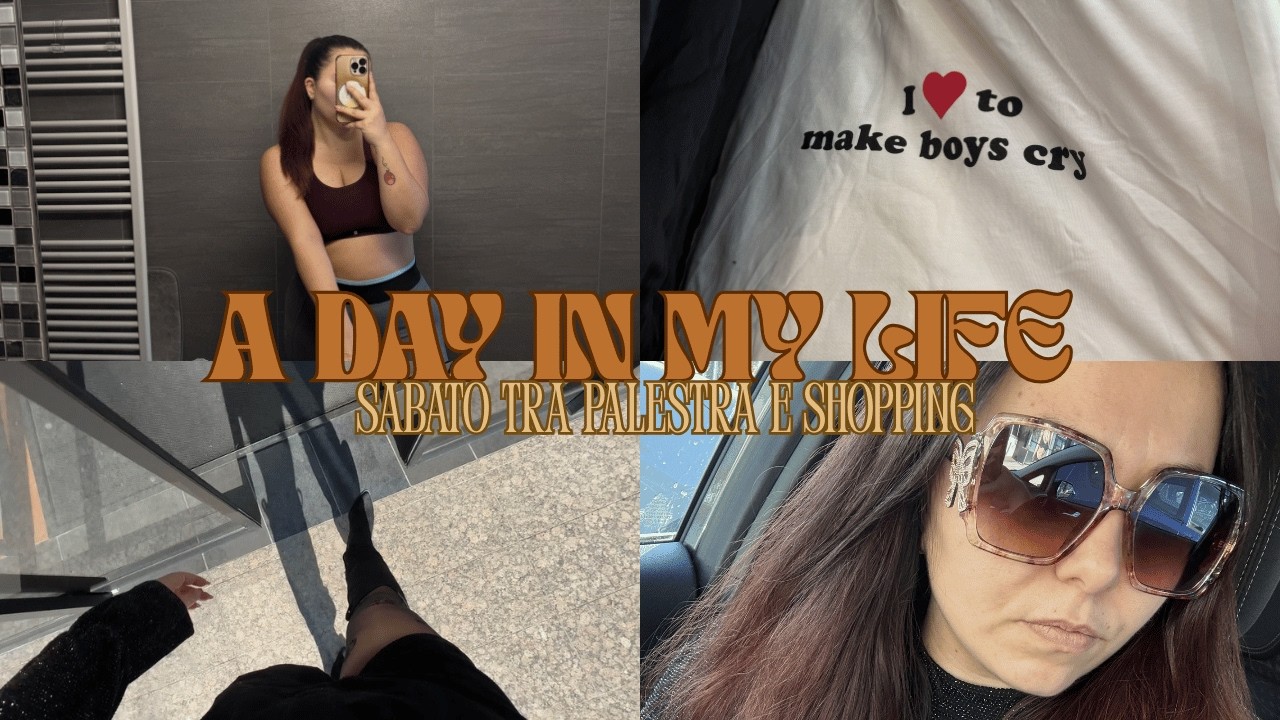 Vlog - A day in my life - Sabato tra palestra e shopping