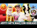 JEFFY GETS MAD COW DISEASE!
