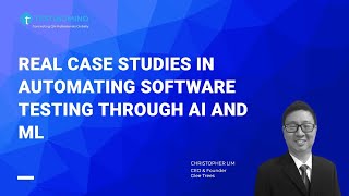 Learn Why You Need A.I. to Automate Your Software Testing Process: Real Case Studies!