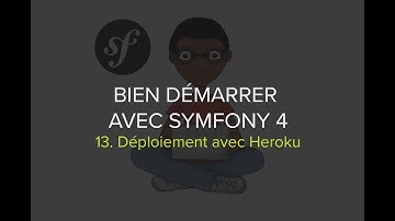 Formation Symfony 4 - Épisode 13 -  Déploiement avec Heroku