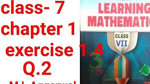 class- 7 chapter -1 exercise 1.4 question 2 learning mathematics ml Aggarwal