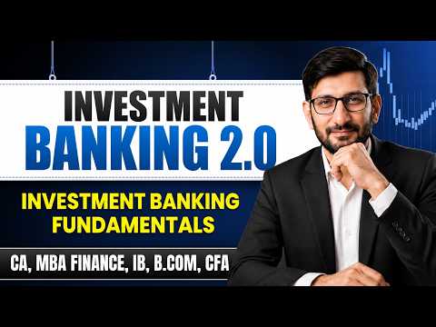 Investment Banking 2.0 | Investment Banking Fundamentals | CA, MBA Finance, IB, B.Com, CFA