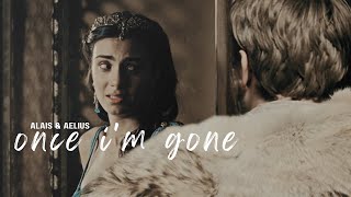 ❖ once i&#39;m gone | alais &amp; aelius