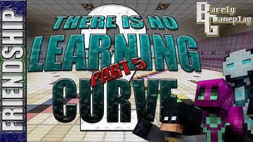 There is No Learning Curve 2 - Part 5 FRIENDSHIP