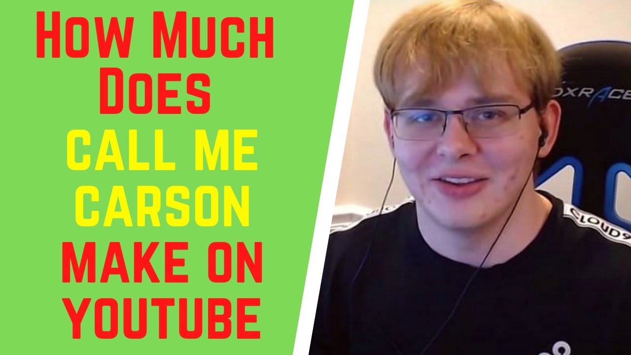 How Much Does Call Me Carson Make On YouTube Callmecarson YouTube How Much Does Call Me Carson Make On YouTube Callmecarson YouTube