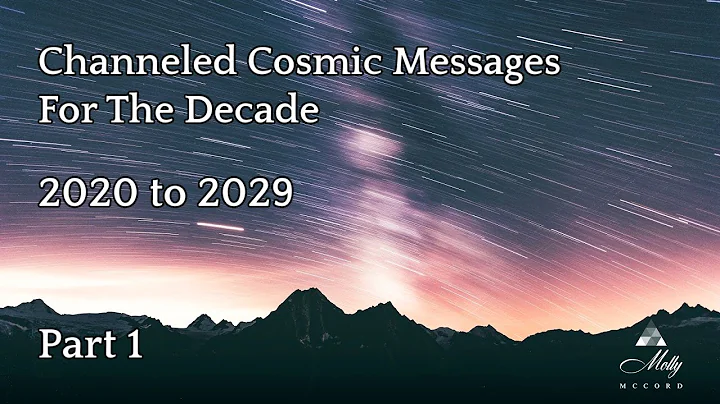 Channeled Cosmic Messages For The Decade - Part 1 ...