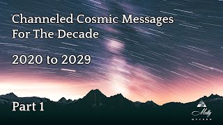 Channeled Cosmic Messages For The Decade - Part 1 ~ Podcast