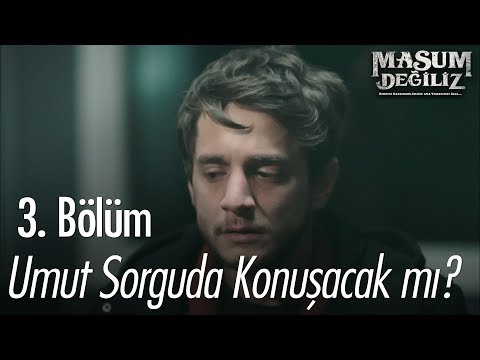 Umut sorguda konuşacak mı? - Masum Değiliz 3. Bölüm