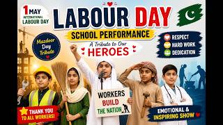 Labour Day School Performance 2026 | Mazdoor Day Tribute | Emotional &amp; Inspiring Show 🇵🇰